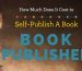 How Much Does It Cost to Self-Publish A Book